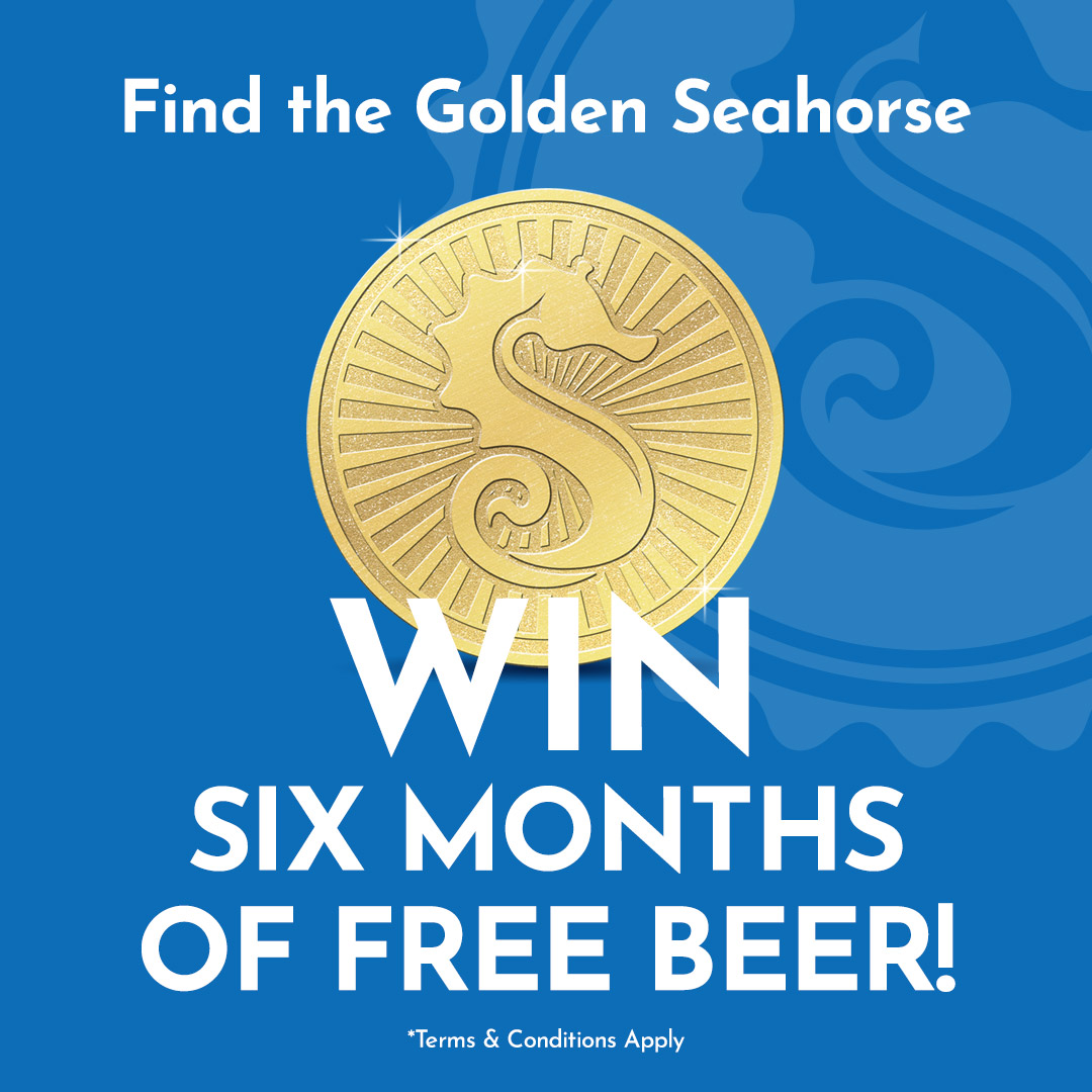 Find the Golden Seahorse Win Free Beer for Six Months *Terms & Conditions Apply Learn more